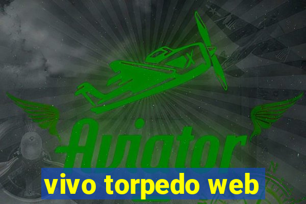 vivo torpedo web